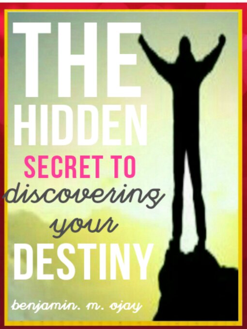 Title details for The Hidden Secret to Discovering Your Destiny by Benjamin. M. Ojay - Wait list